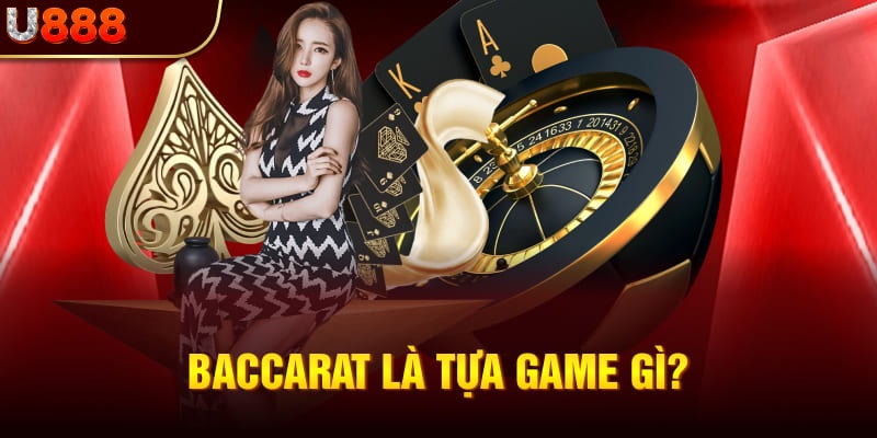 Baccarat Là Gì? Mẹo Chiến Thắng Baccarat Online Cho Tân Thủ U888