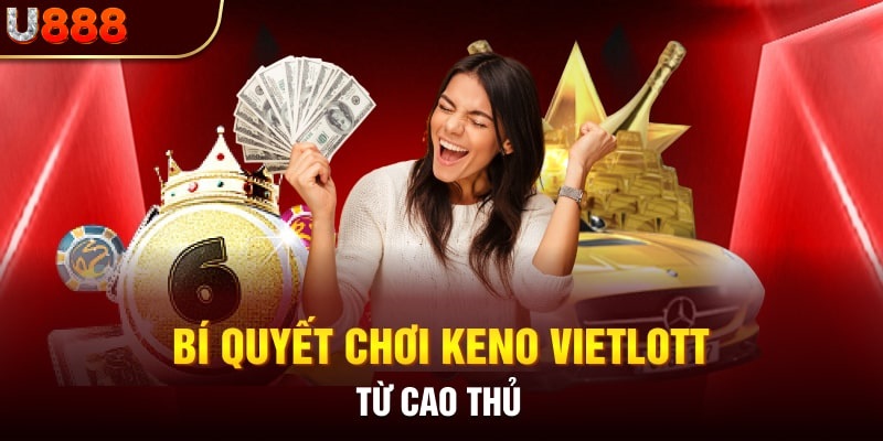 KInh nghiệm chơi Keno Vietlott bao thắng từ cao thủ